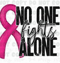 Load image into Gallery viewer, Sublimation Transfer- No One Fights Alone