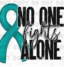 Load image into Gallery viewer, Sublimation Transfer- No One Fights Alone